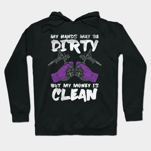 My Hands May Be Dirty But My Money Is Clean Hoodie by maxdax